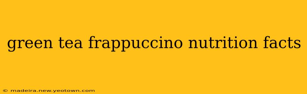 green tea frappuccino nutrition facts