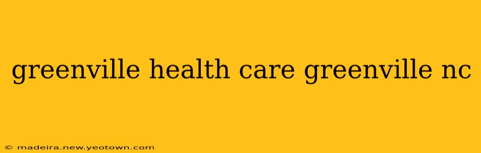greenville health care greenville nc