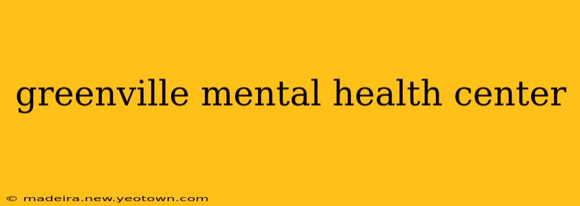 greenville mental health center