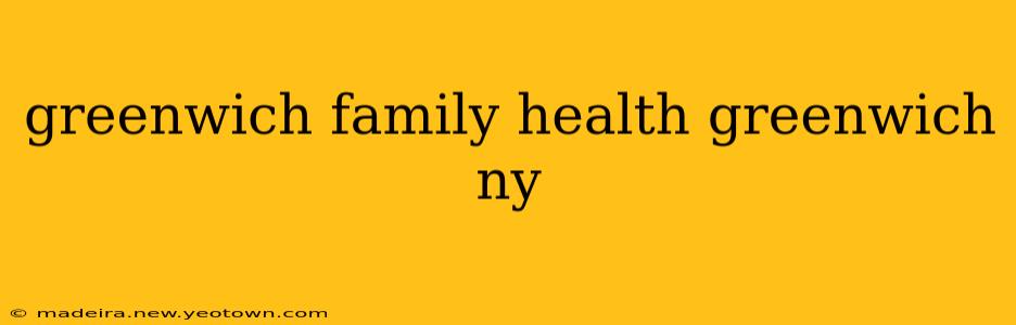 greenwich family health greenwich ny