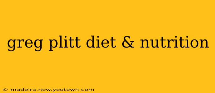 greg plitt diet & nutrition