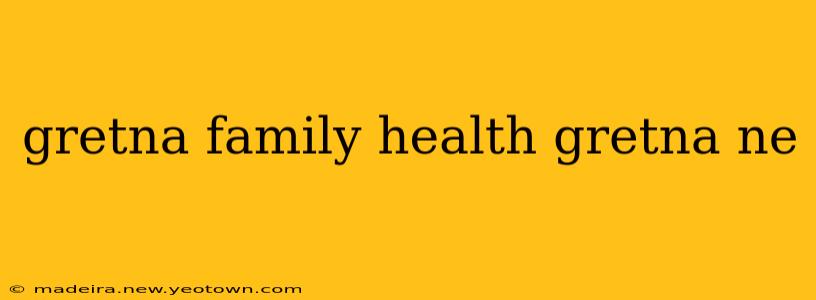 gretna family health gretna ne