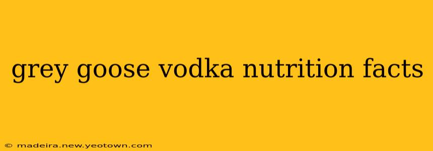 grey goose vodka nutrition facts