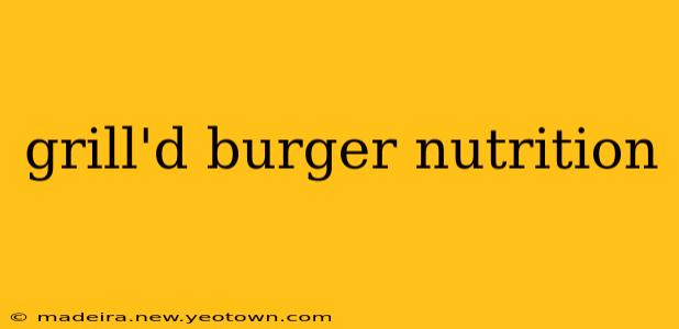 grill'd burger nutrition