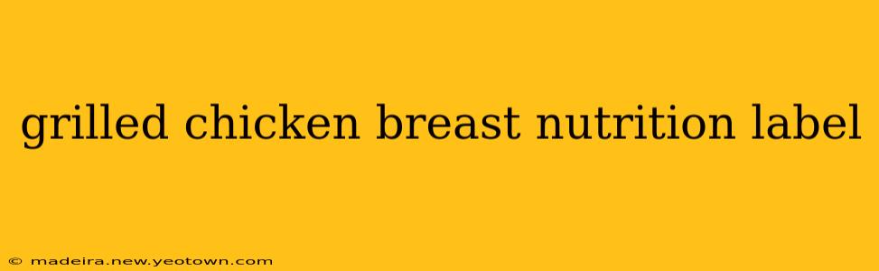 grilled chicken breast nutrition label