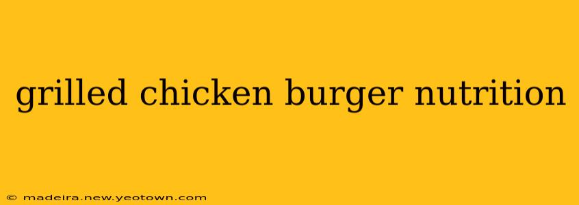 grilled chicken burger nutrition