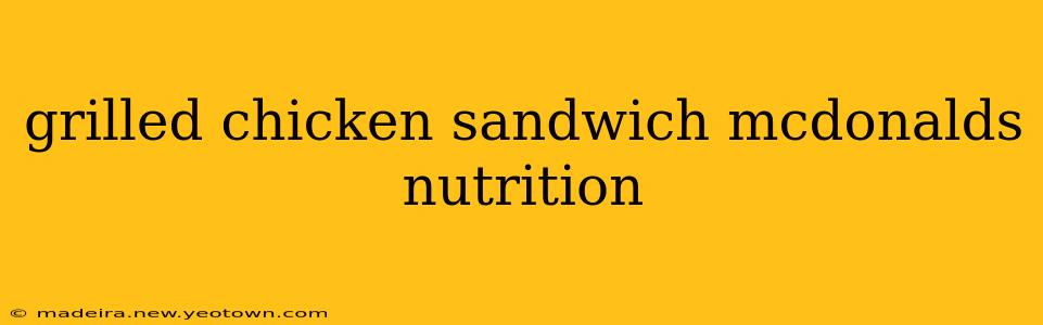 grilled chicken sandwich mcdonalds nutrition