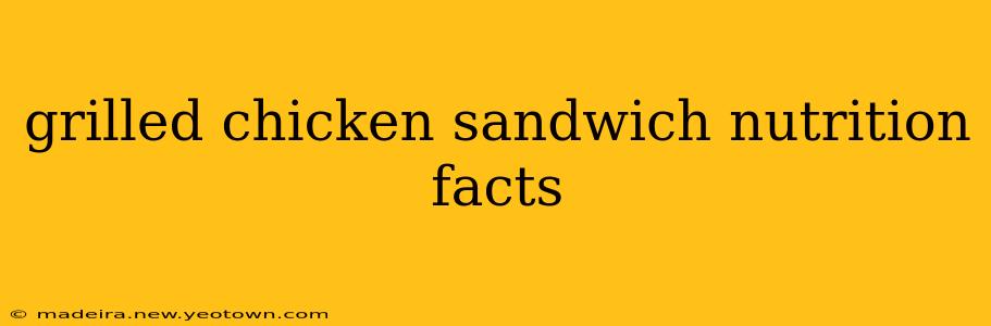 grilled chicken sandwich nutrition facts