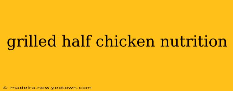 grilled half chicken nutrition