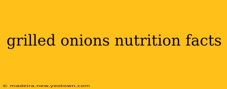grilled onions nutrition facts