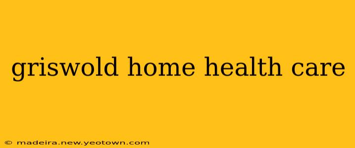 griswold home health care