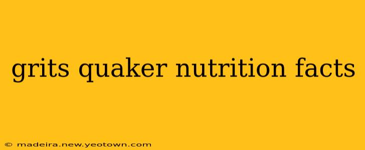 grits quaker nutrition facts