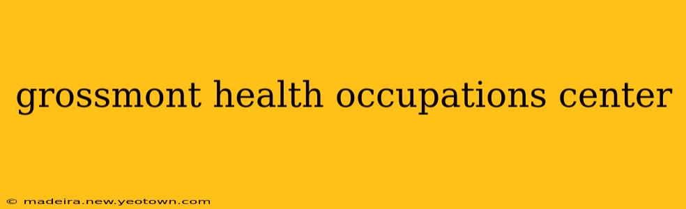 grossmont health occupations center