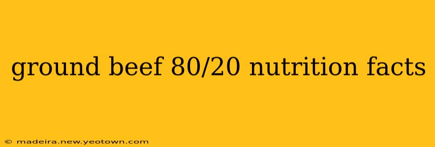 ground beef 80/20 nutrition facts