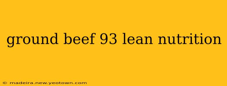 ground beef 93 lean nutrition