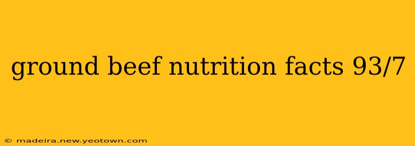 ground beef nutrition facts 93/7