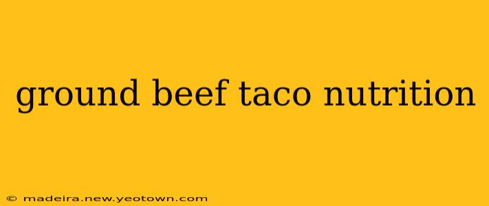 ground beef taco nutrition
