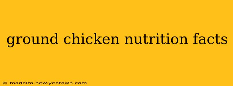 ground chicken nutrition facts