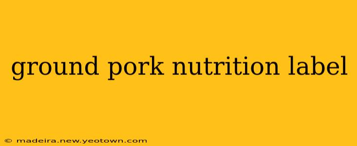 ground pork nutrition label
