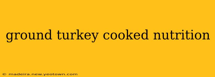 ground turkey cooked nutrition