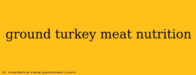 ground turkey meat nutrition