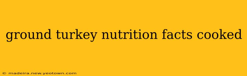 ground turkey nutrition facts cooked