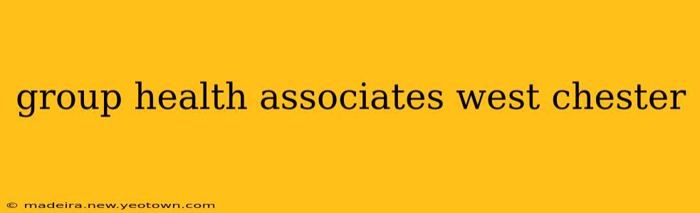 group health associates west chester