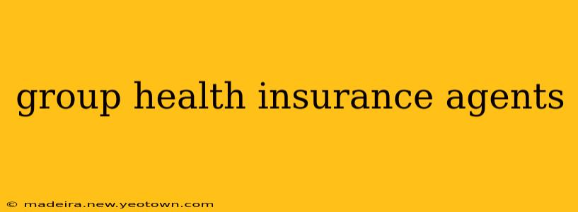 group health insurance agents