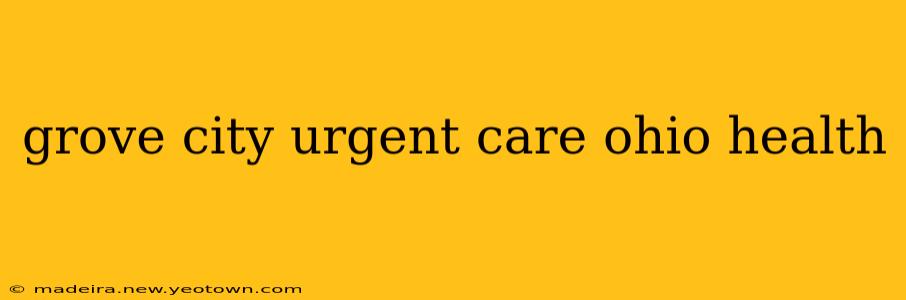 grove city urgent care ohio health