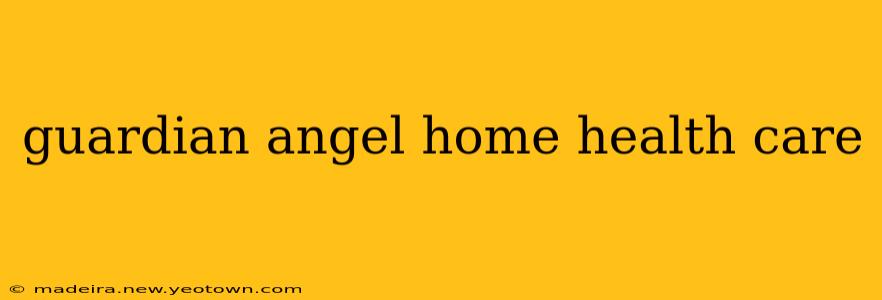 guardian angel home health care