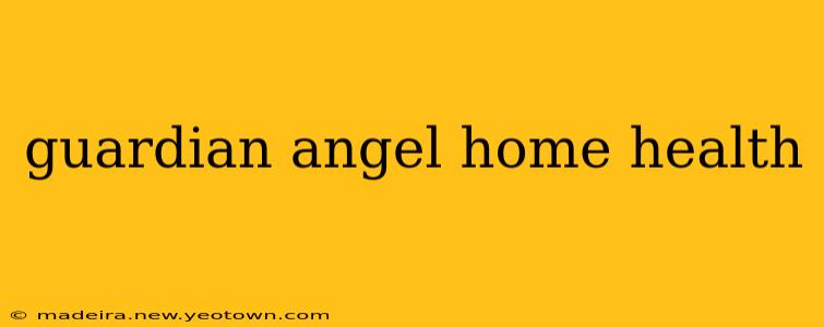 guardian angel home health