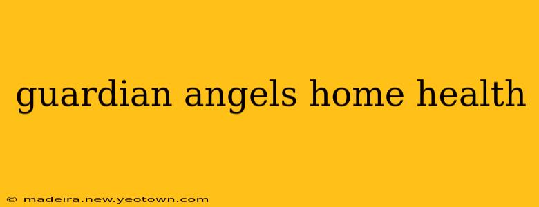 guardian angels home health