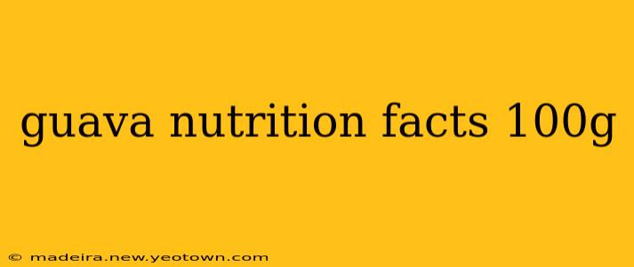 guava nutrition facts 100g
