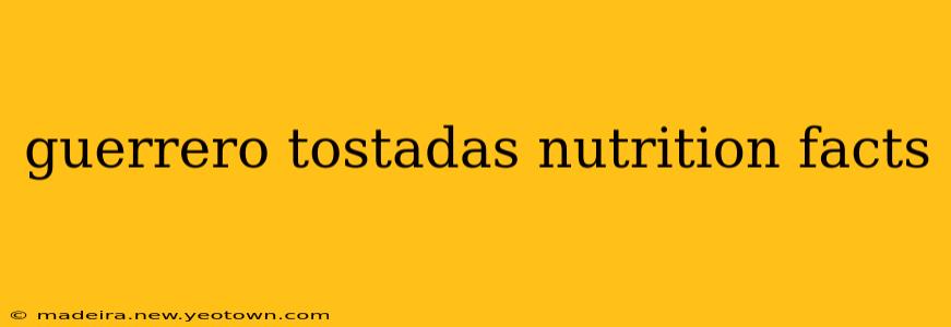 guerrero tostadas nutrition facts