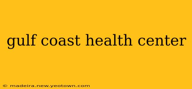 gulf coast health center