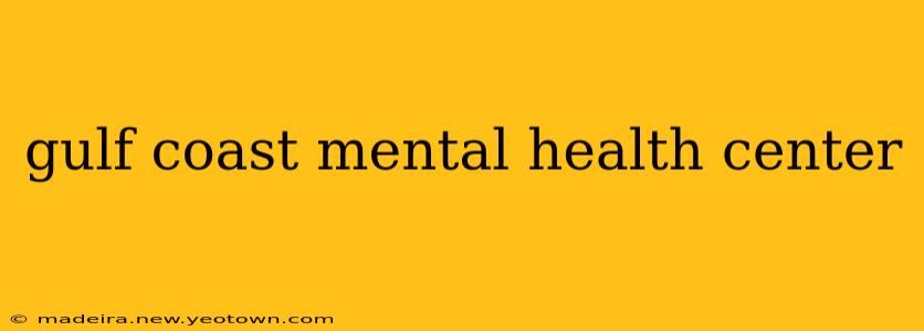 gulf coast mental health center
