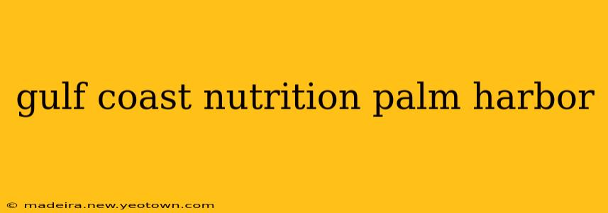 gulf coast nutrition palm harbor