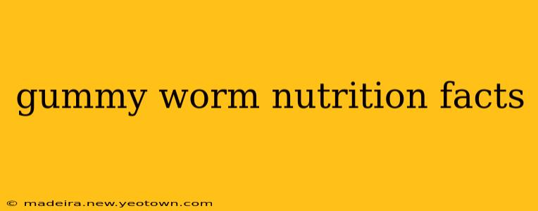 gummy worm nutrition facts