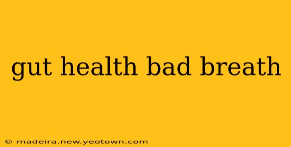 gut health bad breath