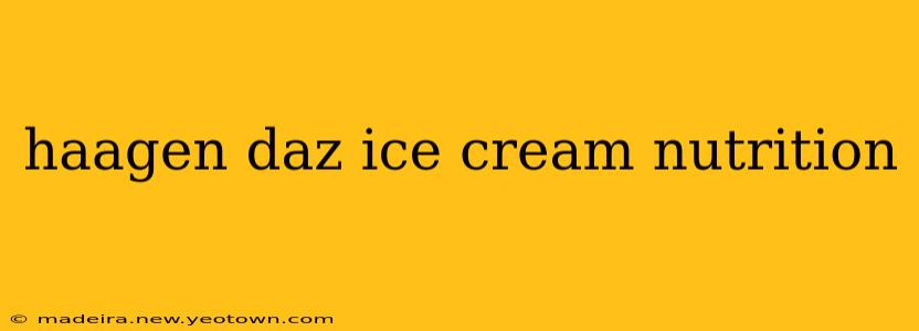 haagen daz ice cream nutrition