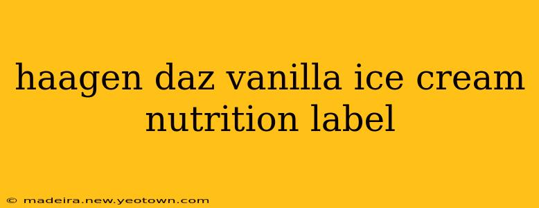 haagen daz vanilla ice cream nutrition label