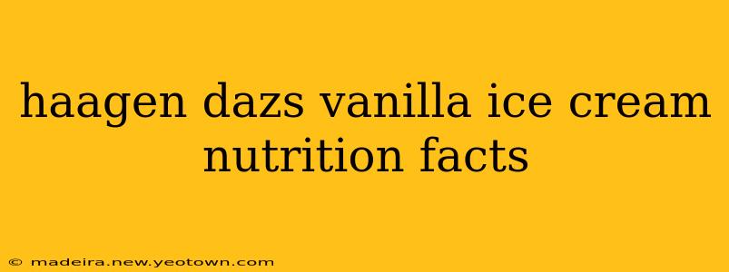 haagen dazs vanilla ice cream nutrition facts
