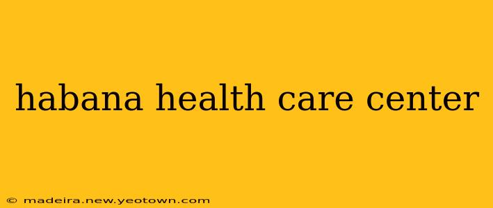 habana health care center