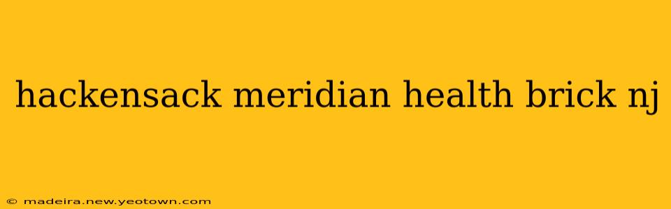 hackensack meridian health brick nj