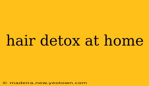 hair detox at home
