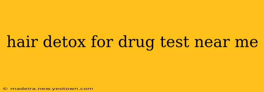 hair detox for drug test near me
