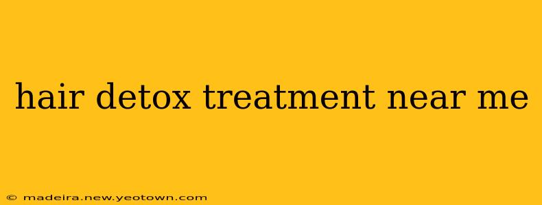 hair detox treatment near me