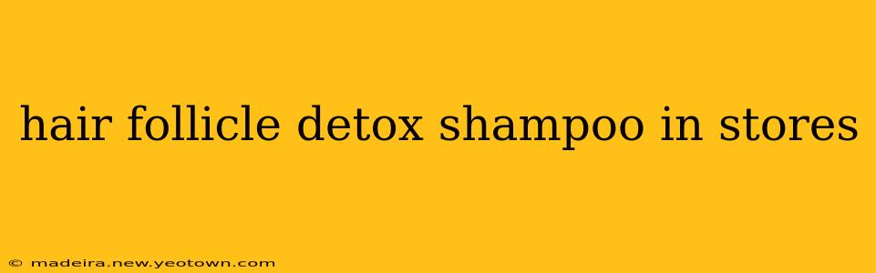 hair follicle detox shampoo in stores