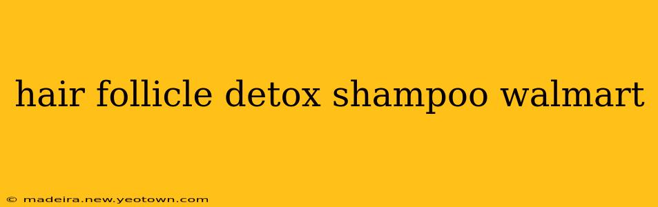 hair follicle detox shampoo walmart