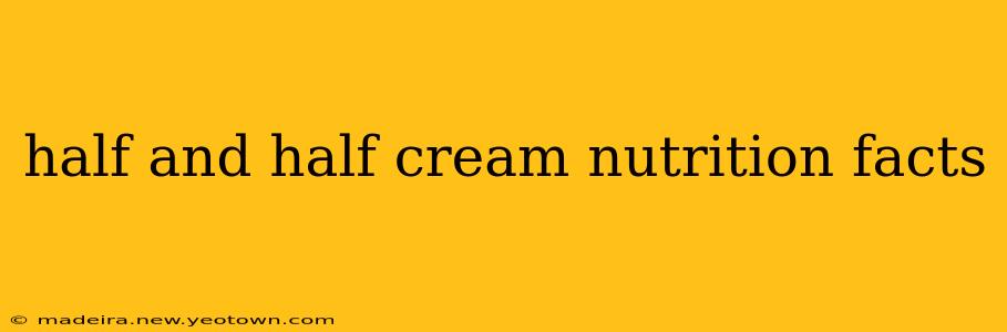 half and half cream nutrition facts